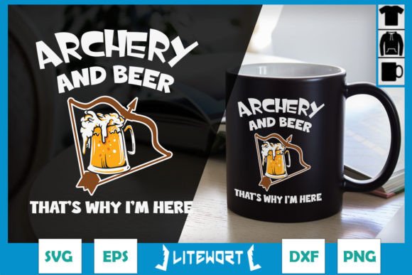 Archery and Beer That’s Why I’m Here Graphics