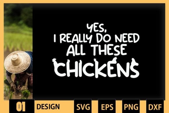Yes I Really Do Need All These Chickens Graphics